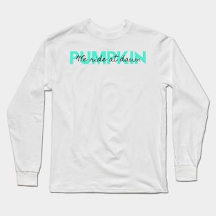 We Ride at Dawn, Pumpkin Long Sleeve T-Shirt